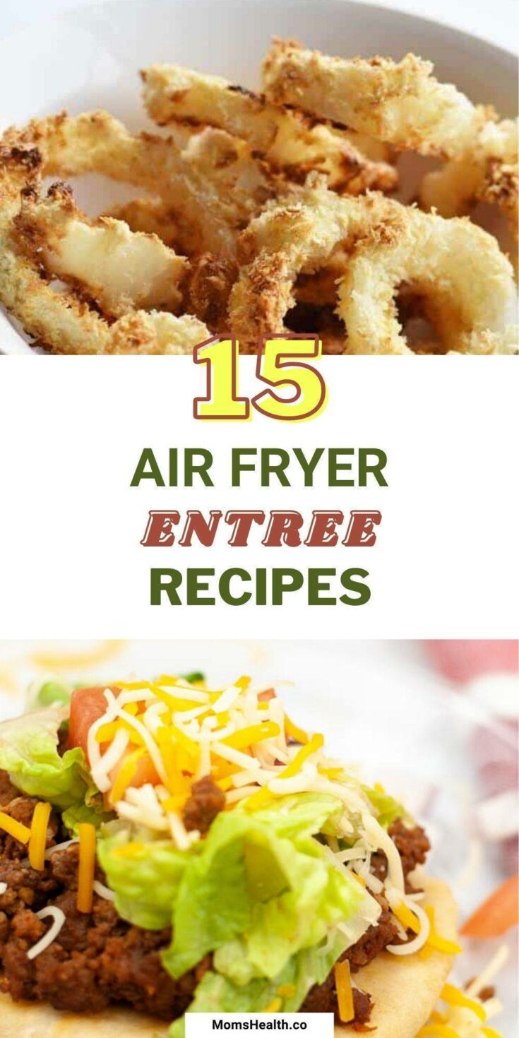 15 Best Air Fryer Entree Recipes